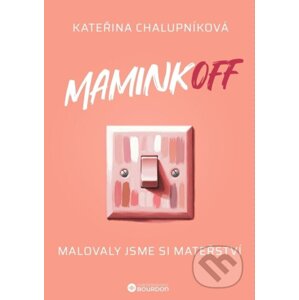 MaminkOFF - Malovaly jsme si mateřství - Kateřina Chalupníková