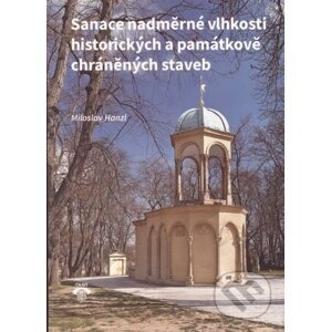Sanace nadměrné vlhkosti historických a památkově chráněných staveb - Miloslav Hanzl