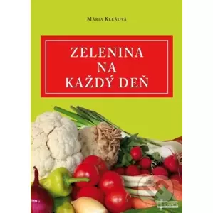 Zelenina na každý deň - Mária Kleňová