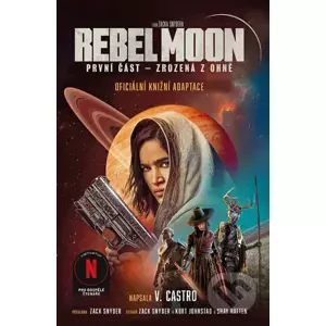 E-kniha Rebel Moon: Zrozená z ohně - V. Castro