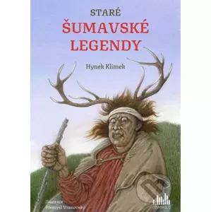 Staré šumavské legendy - Hynek Klimek, Přemysl Vranovský (ilustrátor)