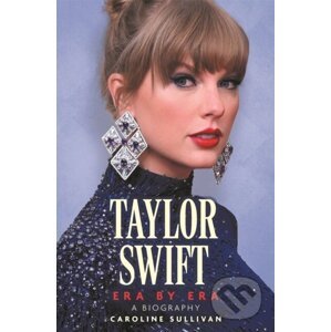 Taylor Swift: Era by Era - Caroline Sullivan