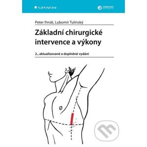 E-kniha Základní chirurgické intervence a výkony - Peter Ihnát, Lubomír Tulinský