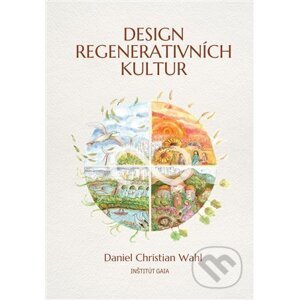 Design regenerativních kultur - Daniel Christian Wahl