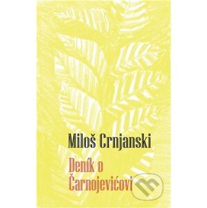 Deník o Čarnojevićovi - Miloš Crnjanski