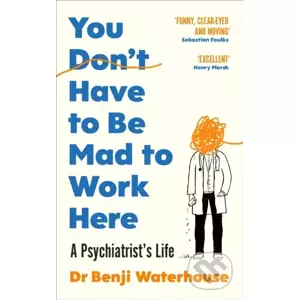 You Don't Have To Be Mad To Work Here - Benji Waterhouse