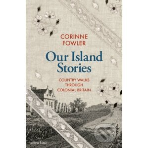 Our Island Stories - Corinne Fowler