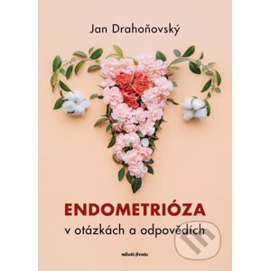 E-kniha Endometrióza v otázkách a odpovědích - Jan Drahoňovský