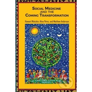 Social Medicine & The Coming Transformat - Alina Pérez, Matt Anderson, Howard Waitzkin