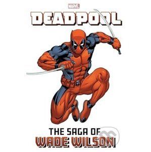 Deadpool The Saga Of Wade Wilson - Joe Kelly, Frank Tieri, Brian Posehn