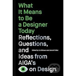 What It Means to Be a Designer Today - Liz Stinson, Jarrett Fuller