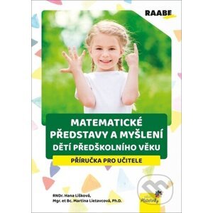 Matematické představy a myšlení dětí předškolního věku - Martina Lietavcová, Hana Lišková