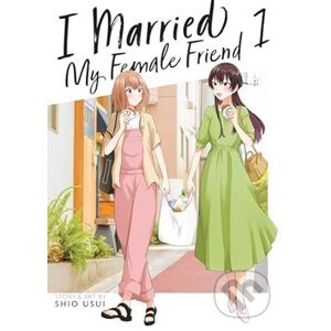 I Married My Female Friend Vol 1 - Shio Usui