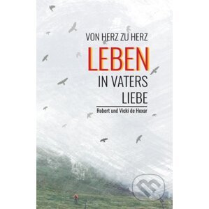 E-kniha Leben in Vaters Liebe - Robert und Vicki de Hoxar