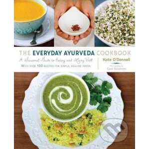 The Everyday Ayurveda Cookbook - Kate O'Donnell