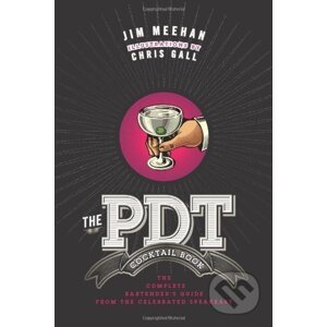 The PDT Cocktail Book - Jim Meehan , Chris Gall