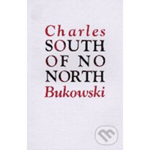 South of No North - Charles Bukowski
