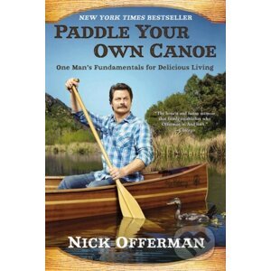 Paddle Your Own Canoe - Nick Offerman