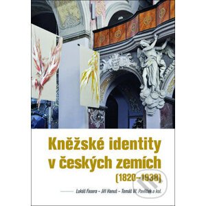Kněžské identity v českých zemích - Lukáš Fasora, Jiří Hanuš, Tomáš Pavlíček