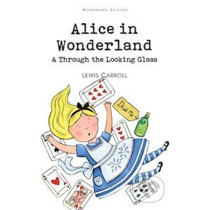 Alice in Wonderland and Through the Looking Glass - Lewis Carroll, John Tenniel (Ilustrátor)