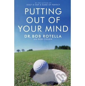 Putting Out Of Your Mind - Bob Rotella