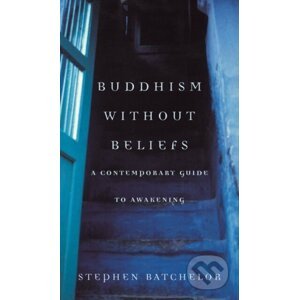 Buddhism without Beliefs - Stephen Batchelor