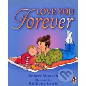 Love You Forever - Robert Munsch, Anthony Lewis (ilustrátor)