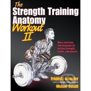 The Strength Training Anatomy Workout II - Frédéric Delavier, Michael Gundill