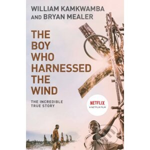 The Boy Who Harnessed the Wind - William Kamkwamba, Bryan Mealer