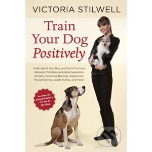Train Your Dog Positively - Victoria Stilwell