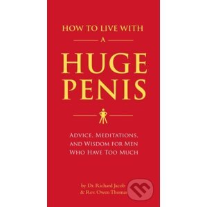 How to Live with a Huge Penis - Richard Jacob, Owen Thomas