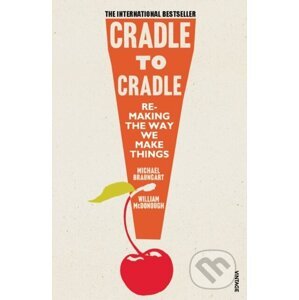 Cradle to Cradle - Michael Braungart, William McDonough