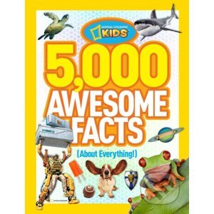 5,000 Awesome Facts (About Everything!) - National Geographic Kids