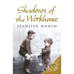 Shadows of the Workhouse - Jennifer Worth