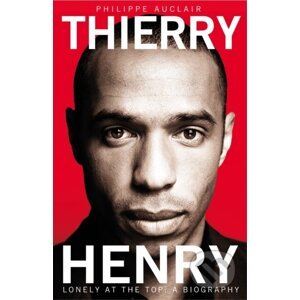 Thierry Henry - Philippe Auclair