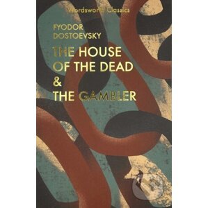 The House of the Dead & The Gambler - Fyodor Dostoevsky