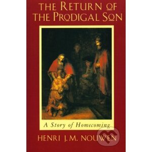 The Return of the Prodigal Son - Henri J.M. Nouwen