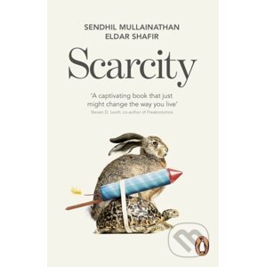 Scarcity - Eldar Shafir, Sendhil Mullainathan