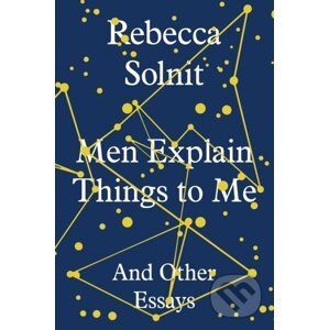 Men Explain Things to Me - Rebecca Solnit