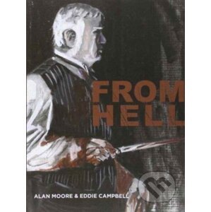 From Hell - Alan Moore, Eddie Campbell (ilustrátor), Pete Mullins (ilustrátor)