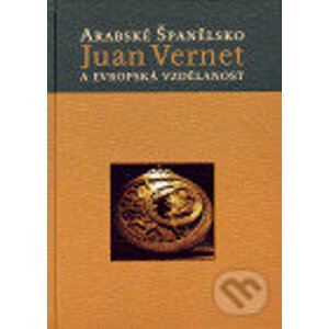 Arabské Španělsko a evropská vzdělanost. - Juan Vernet