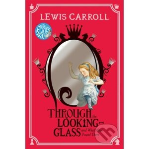 Through the Looking-Glass - Lewis Carroll