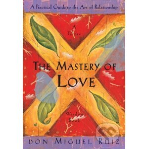 The Mastery of Love - Don Miguel Jr. Ruiz, Janet Mills