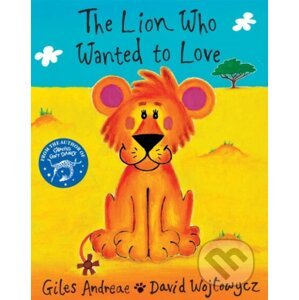 The Lion Who Wanted to Love - Giles Andreae, David Wojtowycz (ilustrátor)
