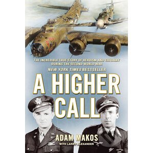 A Higher Call - Adam Makos, Larry Alexander
