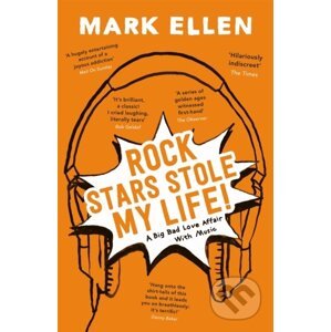 Rock Stars Stole My Life! - Mark Ellen