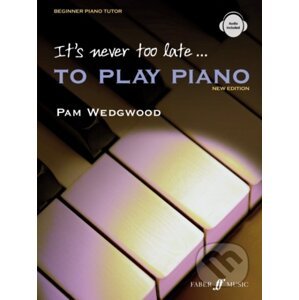 It's Never Too Late to Play Piano - Pam Wedgwood