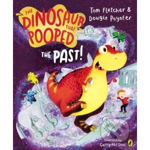 The Dinosaur that Pooped the Past! - Dougie Poynter, Tom Fletcher, Garry Parsons (ilustrátor)