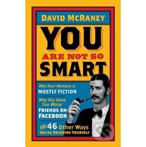 You are Not So Smart - David Mcraney