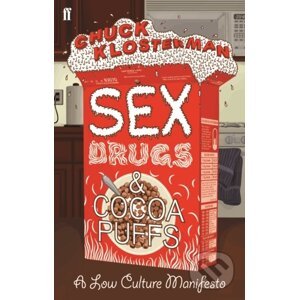 Sex, Drugs, and Cocoa Puffs - Chuck Klosterman